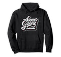 Keep Going Keep Forward Motivational Hoodie - Minimalist Print for Adults - T-Shirt, Sweatshirt, Hoodie