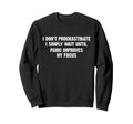 I Dont Procrastinate Funny Lazy Sweatshirt - Casual Everyday Wear Unisex - T-Shirt, Sweatshirt, Hoodie