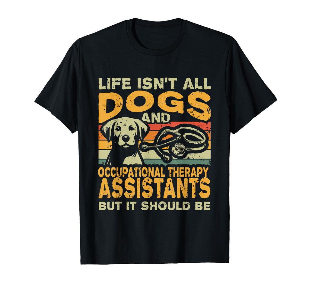 Life Isnt All Dogs And Occupational T-Shirt - Minimalist Print Men Women - T-Shirt, Sweatshirt, Hoodie