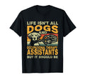 Life Isnt All Dogs And Occupational T-Shirt - Minimalist Print Men Women - T-Shirt, Sweatshirt, Hoodie