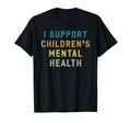 I Support Childrens Mental Health T-Shirt - Trendy Graphic for Adults - T-Shirt, Sweatshirt, Hoodie