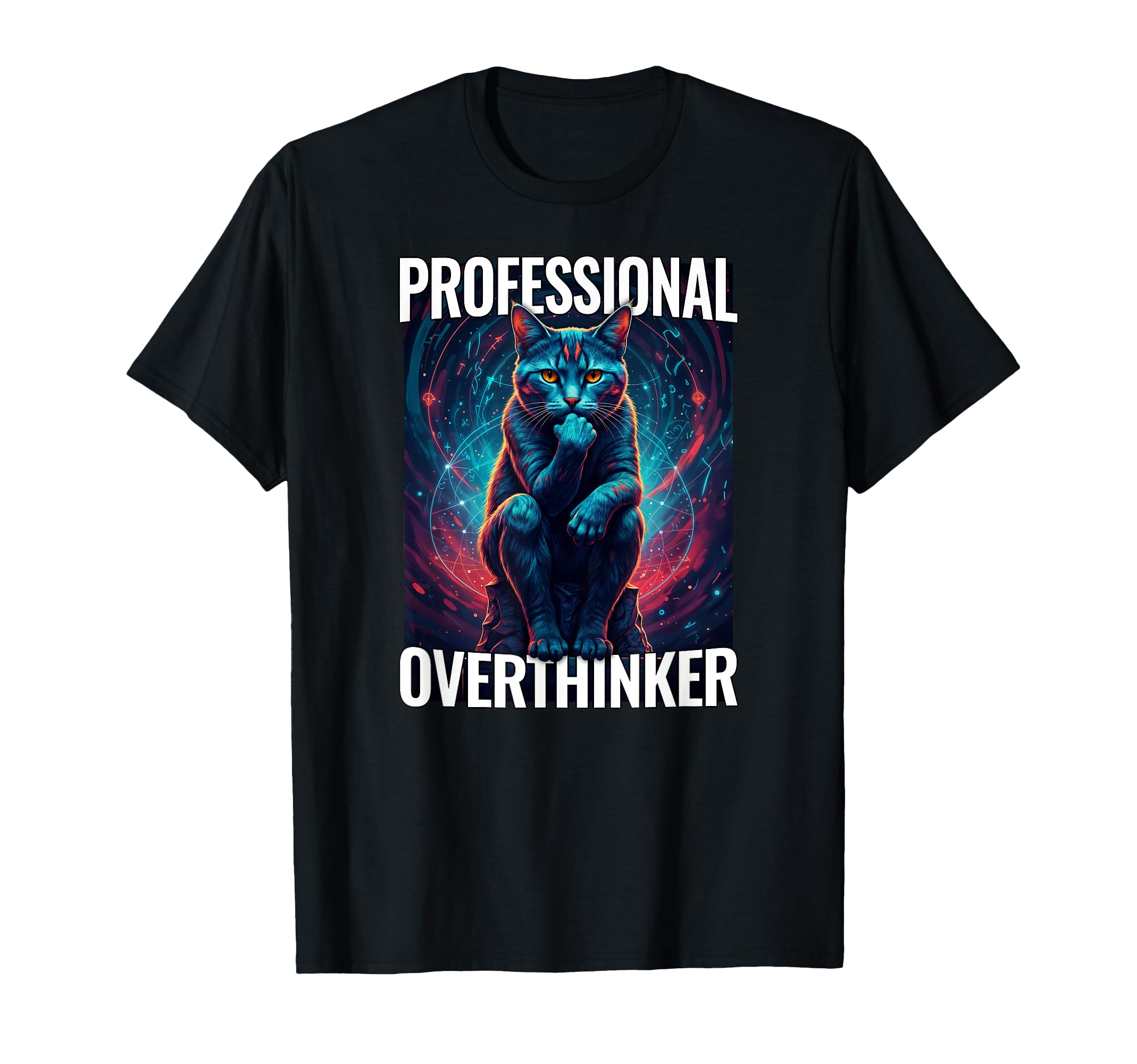 Overthinker Cat Funny Gift Cat T-Shirt - Casual Everyday Wear Men Women - T-Shirt, Sweatshirt, Hoodie