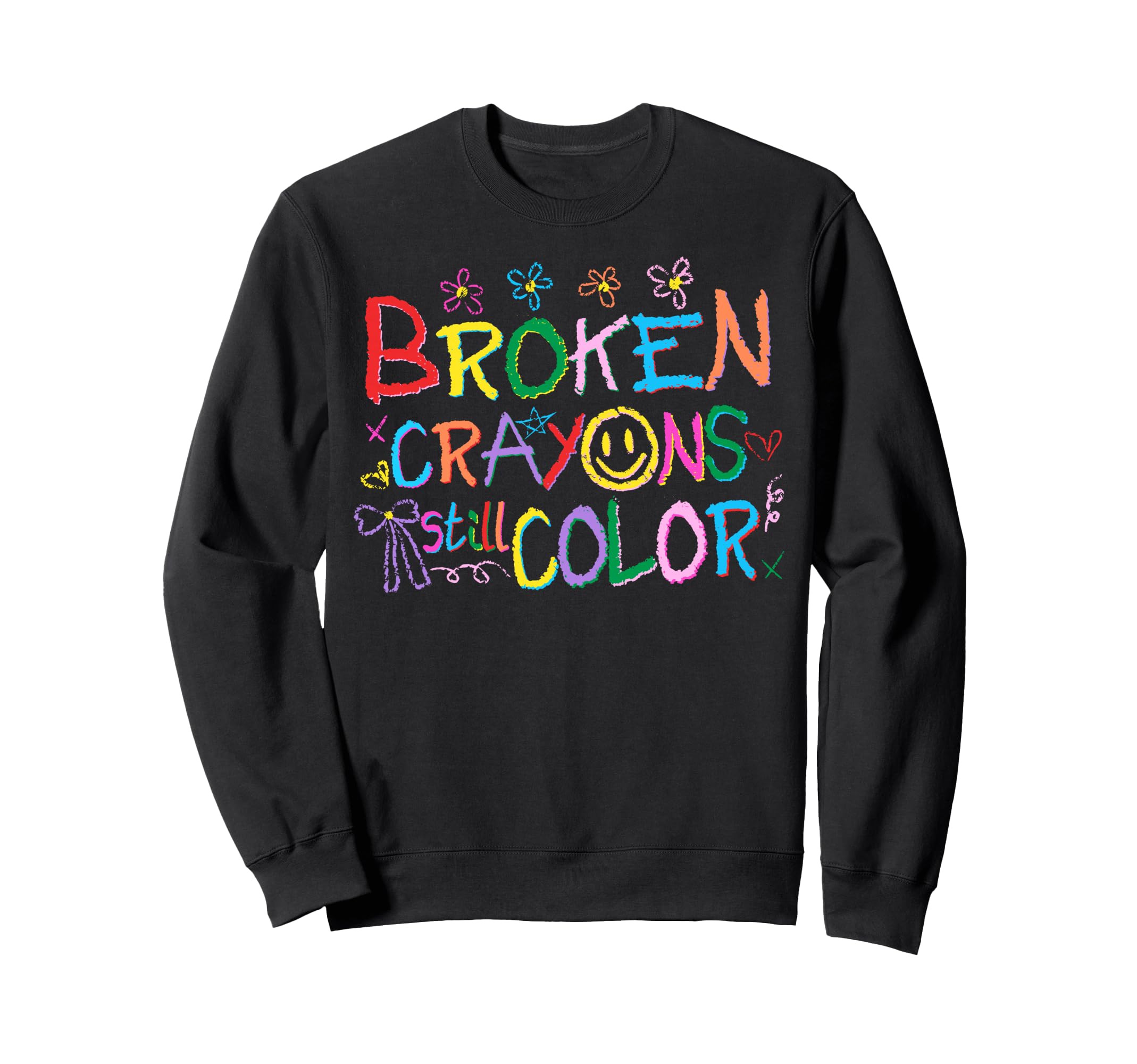 Broken Crayons Still Color Mental Sweatshirt - Novelty Apparel Men Women - T-Shirt, Sweatshirt, Hoodie
