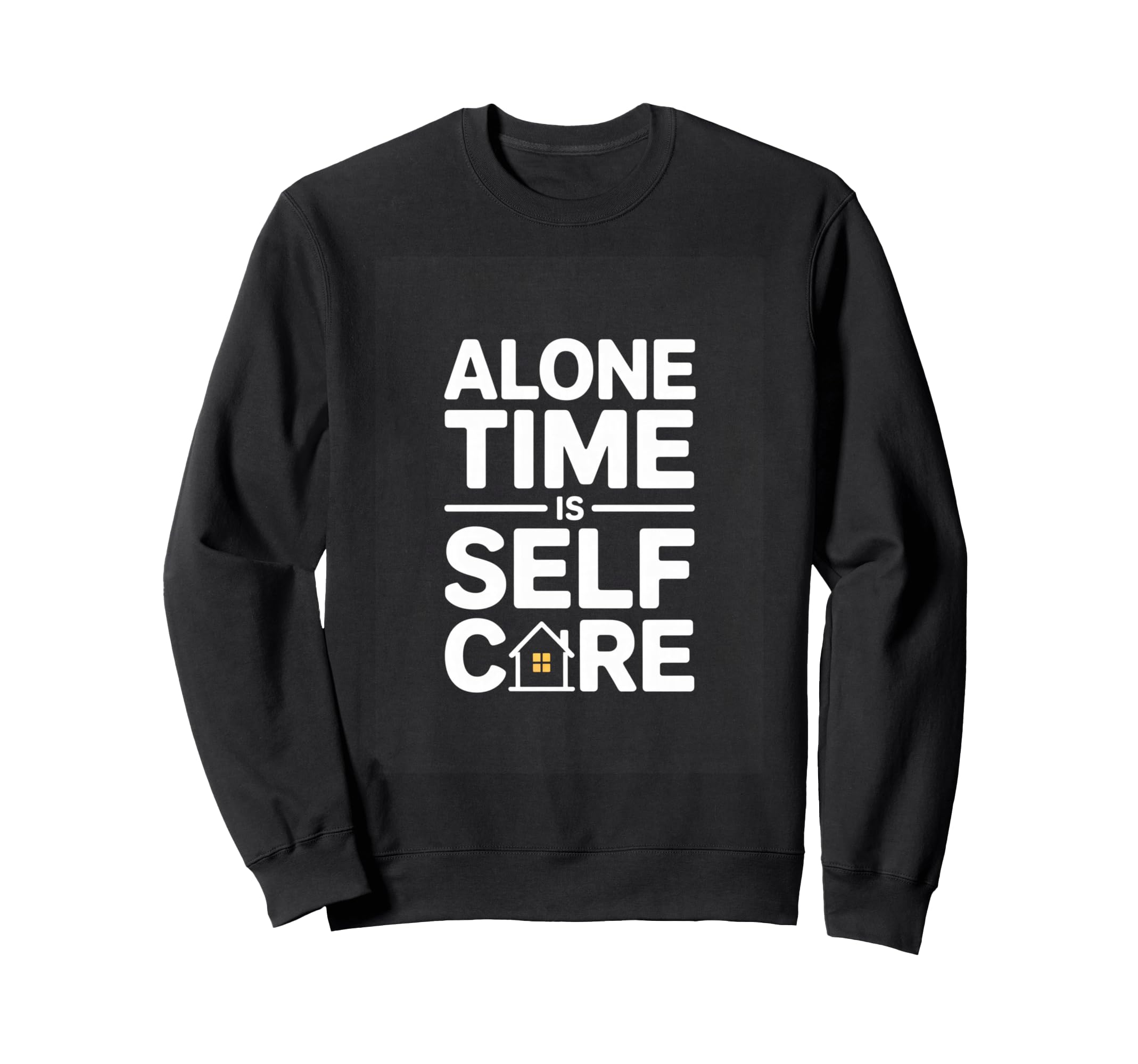 Alone Time Is Self Care Introvert Sweatshirt - Graphic Print Unisex - T-Shirt, Sweatshirt, Hoodie