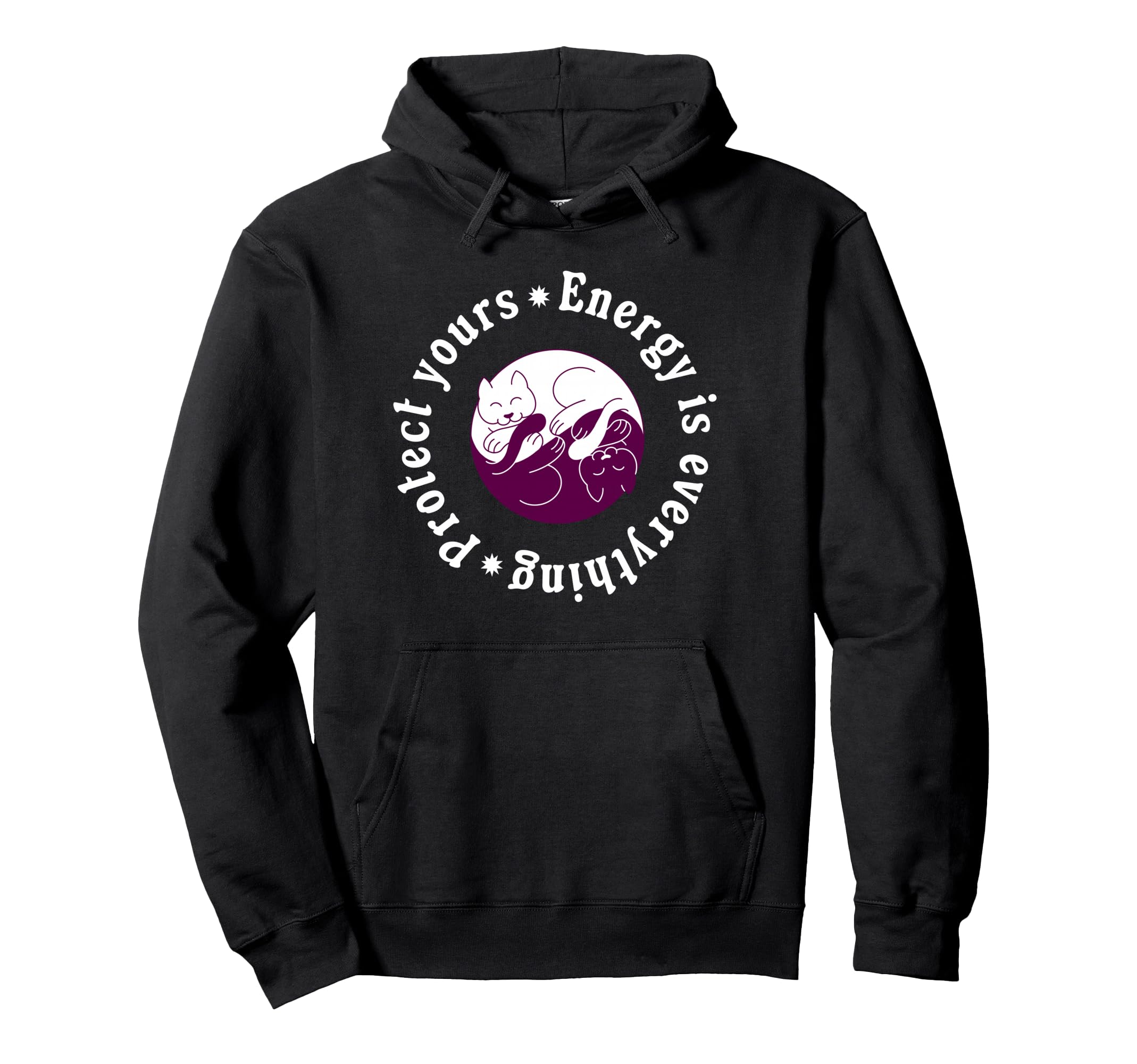 Energy Is Everything Protect Yours Hoodie - Casual Everyday Wear Men Women - T-Shirt, Sweatshirt, Hoodie