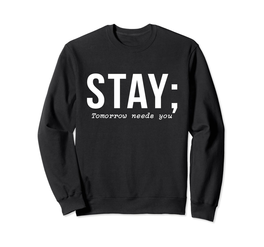Suicide Prevention Stay Tomorrow Sweatshirt - Aesthetic Graphic Unisex - T-Shirt, Sweatshirt, Hoodie