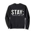 Suicide Prevention Stay Tomorrow Sweatshirt - Aesthetic Graphic Unisex - T-Shirt, Sweatshirt, Hoodie