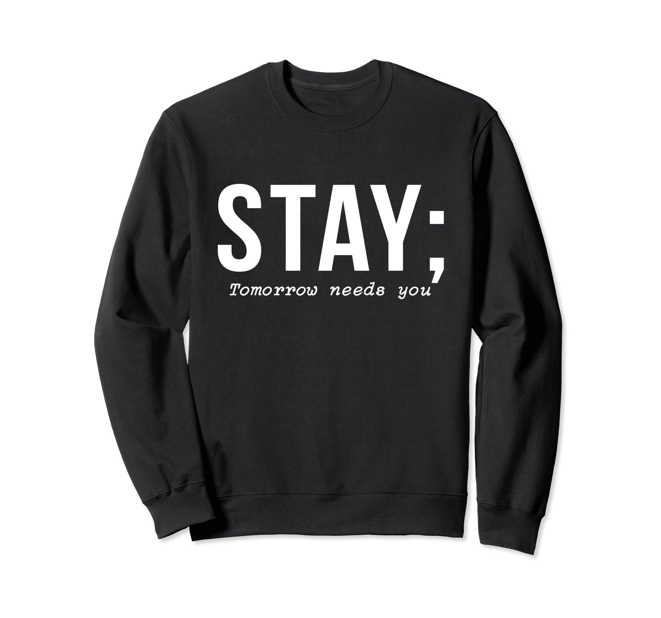 Suicide Prevention Stay Tomorrow Sweatshirt - Aesthetic Graphic Unisex - T-Shirt, Sweatshirt, Hoodie