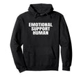 Emotional Support Human Service People Hoodie - Novelty Apparel Men Women - T-Shirt, Sweatshirt, Hoodie