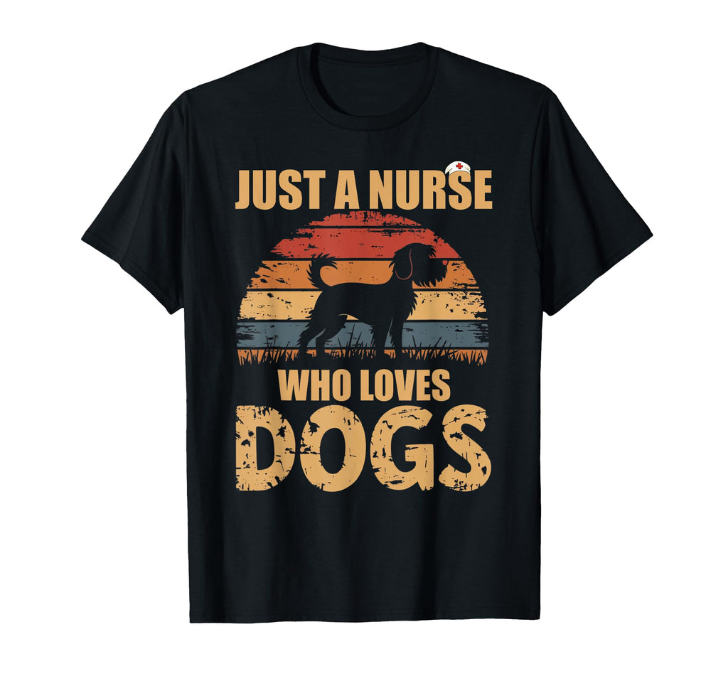 Just Nurse Who Loves Dogs I Love Dogs T-Shirt - Streetwear Style Men Women - T-Shirt, Sweatshirt, Hoodie