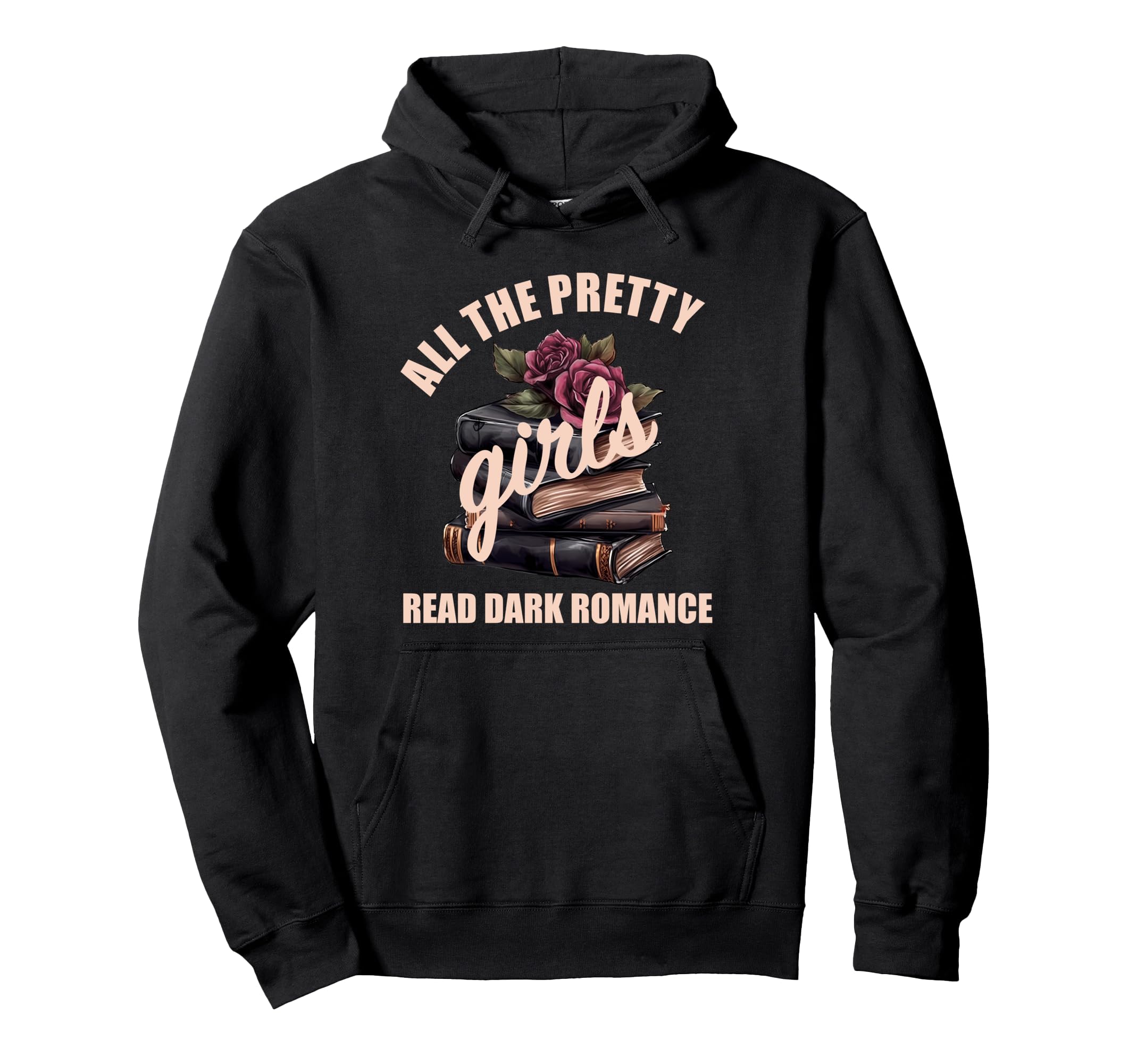 Dark Romance Spicy Book Lovers Pretty Hoodie - Graphic Print Men Women - T-Shirt, Sweatshirt, Hoodie