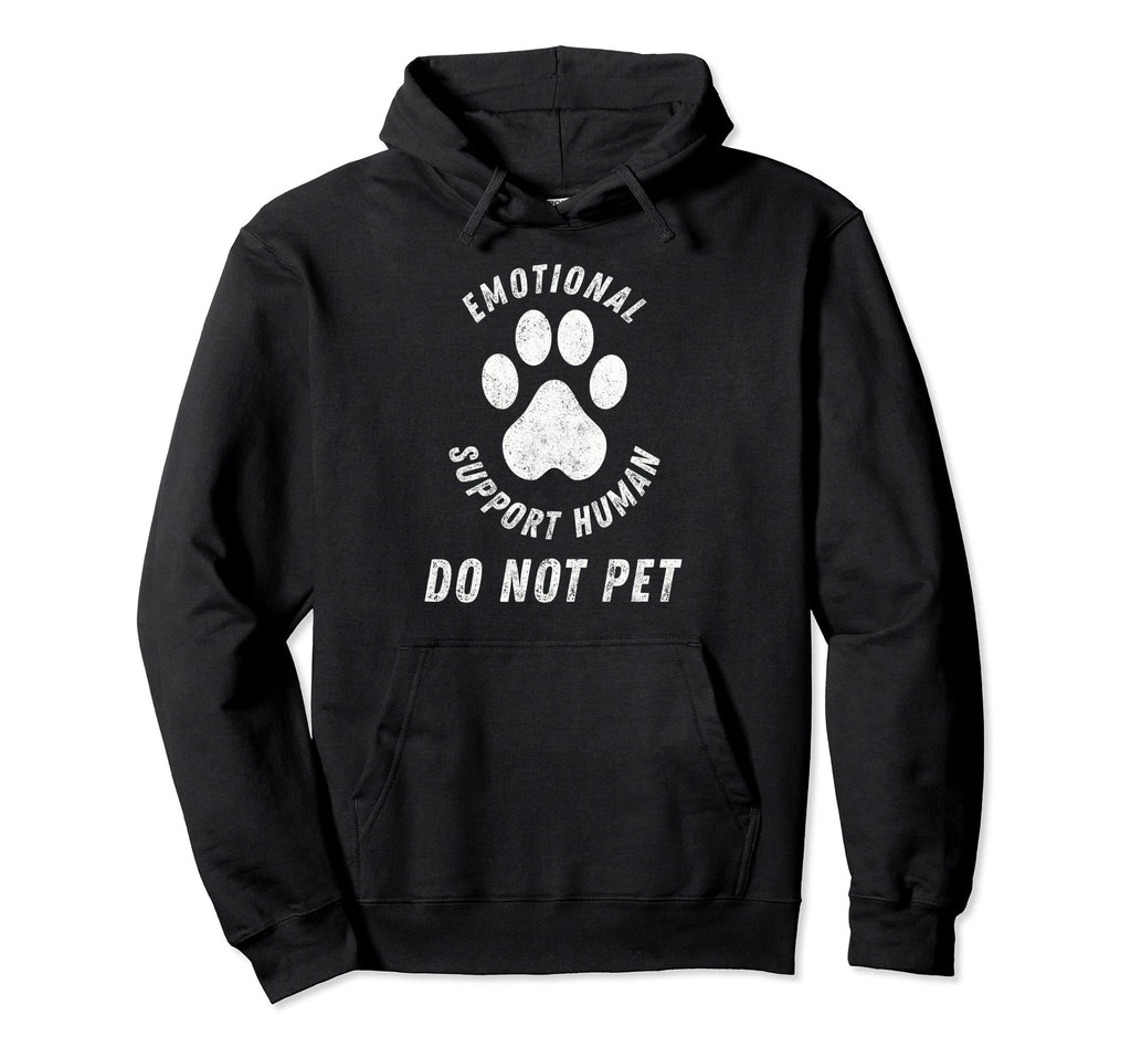 Emotional Support Human Do Not Pet Hoodie - Novelty Apparel Men Women - T-Shirt, Sweatshirt, Hoodie