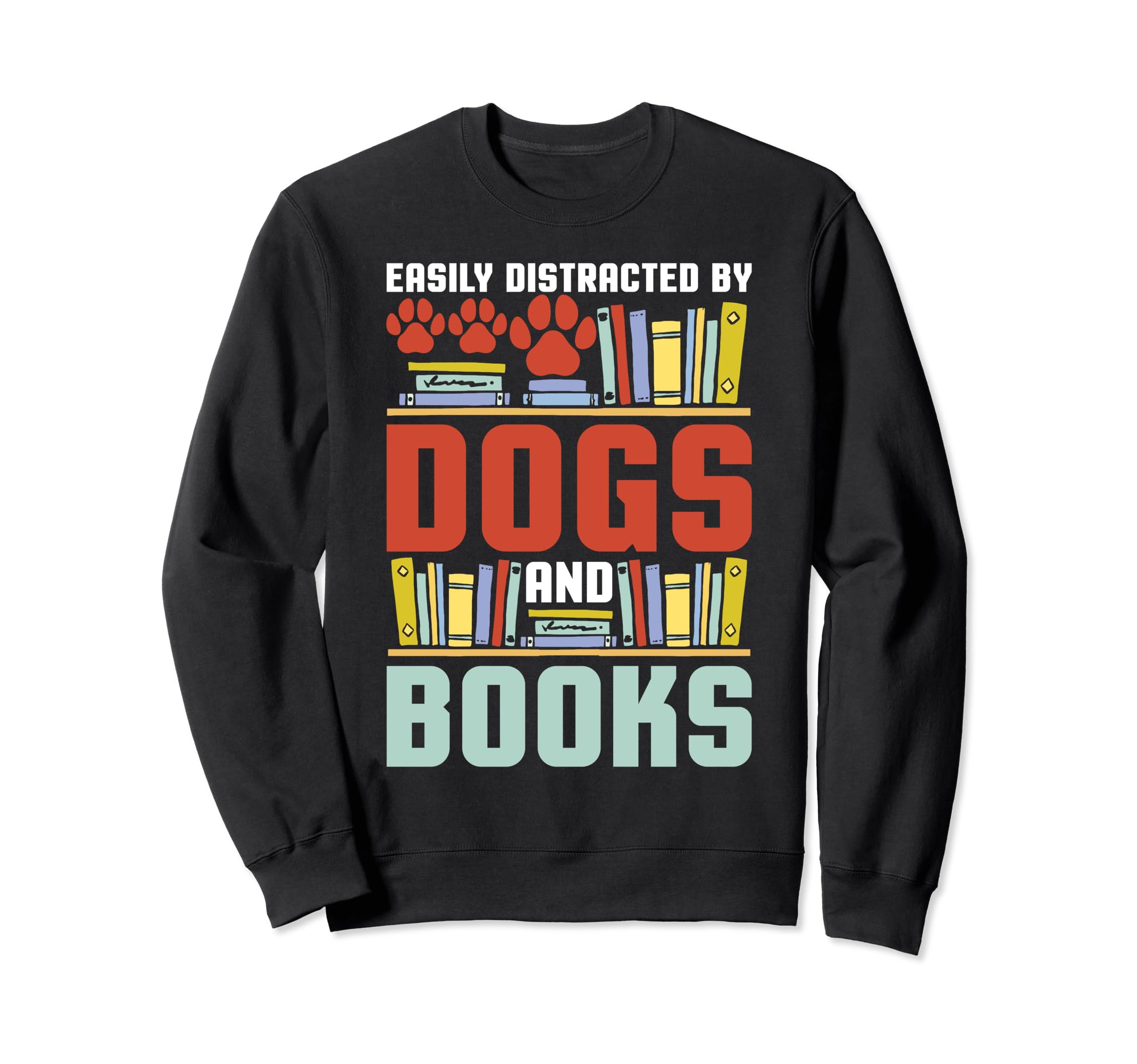 Dog And Book Lover Easily Distracted Sweatshirt - Trendy Graphic Men Women - T-Shirt, Sweatshirt, Hoodie