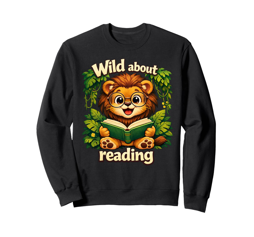 Book Lover Wild About Reading Sweatshirt - Streetwear Style for Adults - T-Shirt, Sweatshirt, Hoodie