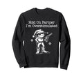 Hold Partner Im Overstimulated Sweatshirt - Streetwear Style for Adults - T-Shirt, Sweatshirt, Hoodie