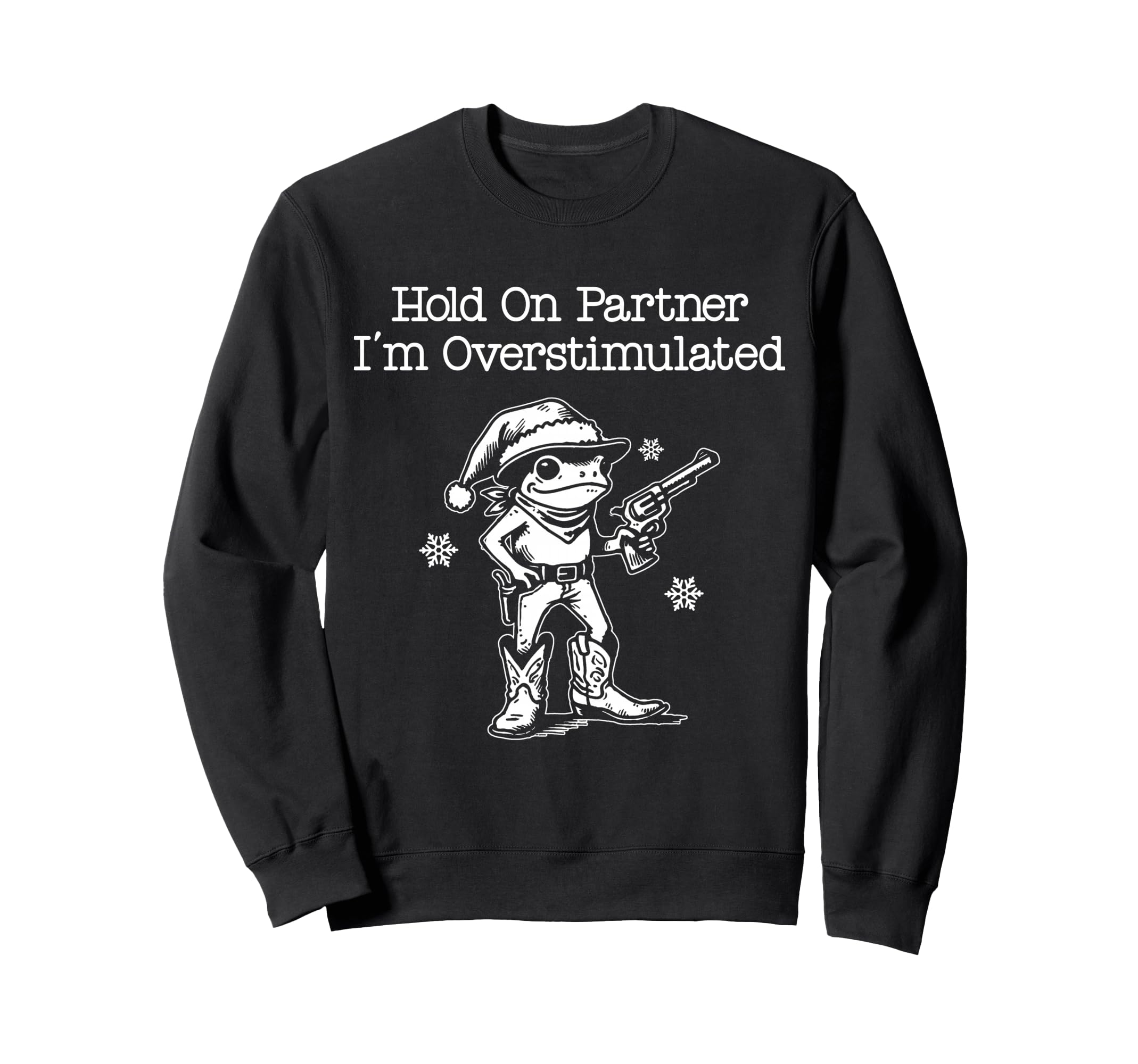 Hold Partner Im Overstimulated Sweatshirt - Streetwear Style for Adults - T-Shirt, Sweatshirt, Hoodie
