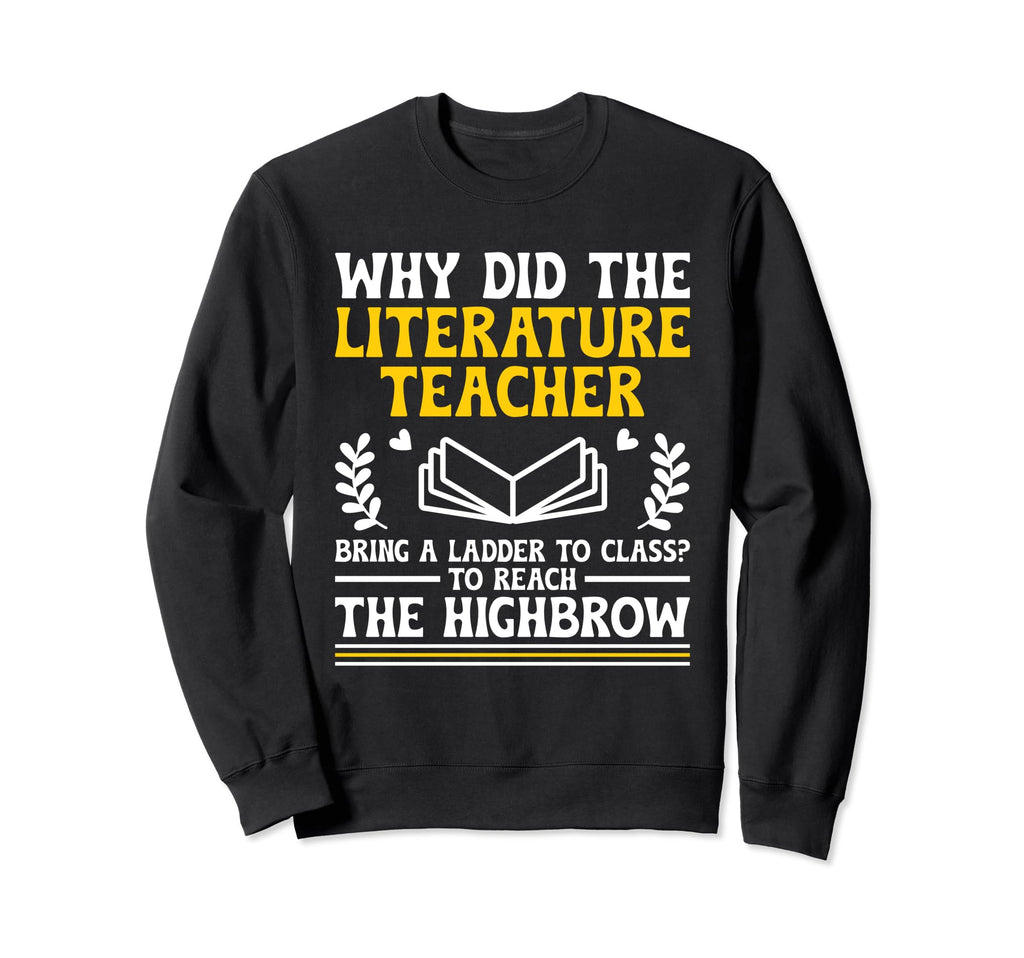 Literature Teacher School Teacher Sweatshirt - Casual Everyday Wear Unisex - T-Shirt, Sweatshirt, Hoodie