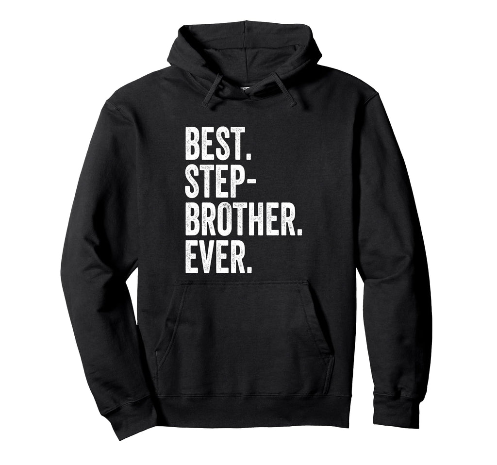 Best Stepbrother Ever Hoodie - Fun Novelty Design for Adults - T-Shirt, Sweatshirt, Hoodie