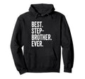 Best Stepbrother Ever Hoodie - Fun Novelty Design for Adults - T-Shirt, Sweatshirt, Hoodie