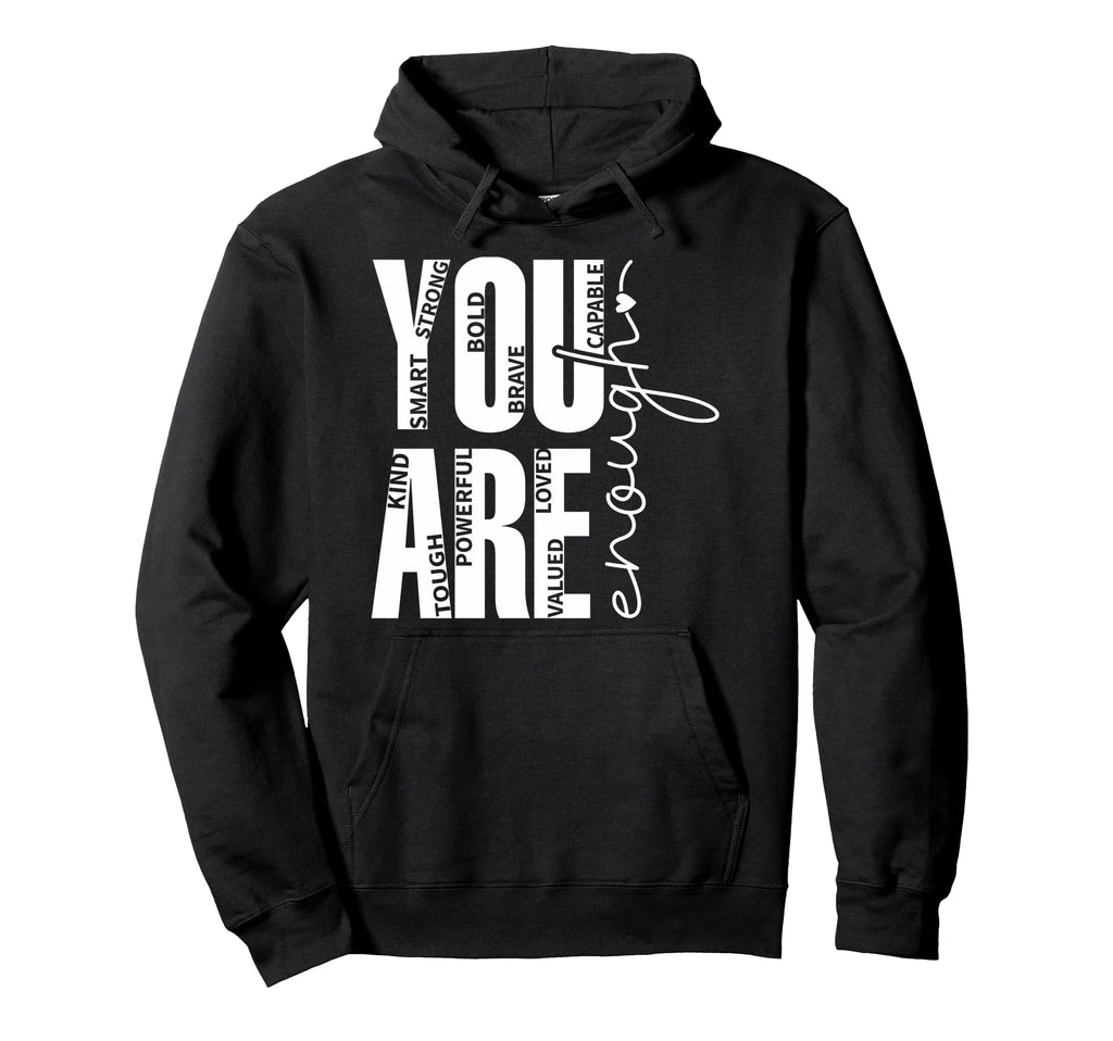 You Are Enough Smart Strong Bold Hoodie - Novelty Apparel for Adults - T-Shirt, Sweatshirt, Hoodie