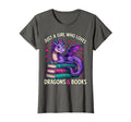 Just Who Loves Dragons And Books T-Shirt - Fun Novelty Design Men Women - T-Shirt, Sweatshirt, Hoodie