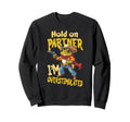Funny Hold Partner Im Overstimulated Sweatshirt - Novelty Apparel Unisex - T-Shirt, Sweatshirt, Hoodie