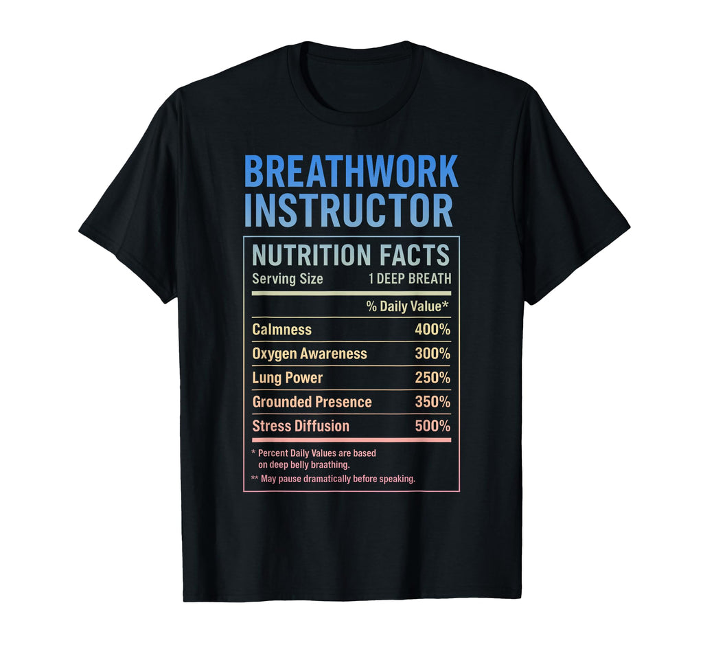 Breathwork Instructor Facts T-Shirt - Novelty Apparel Men Women - T-Shirt, Sweatshirt, Hoodie