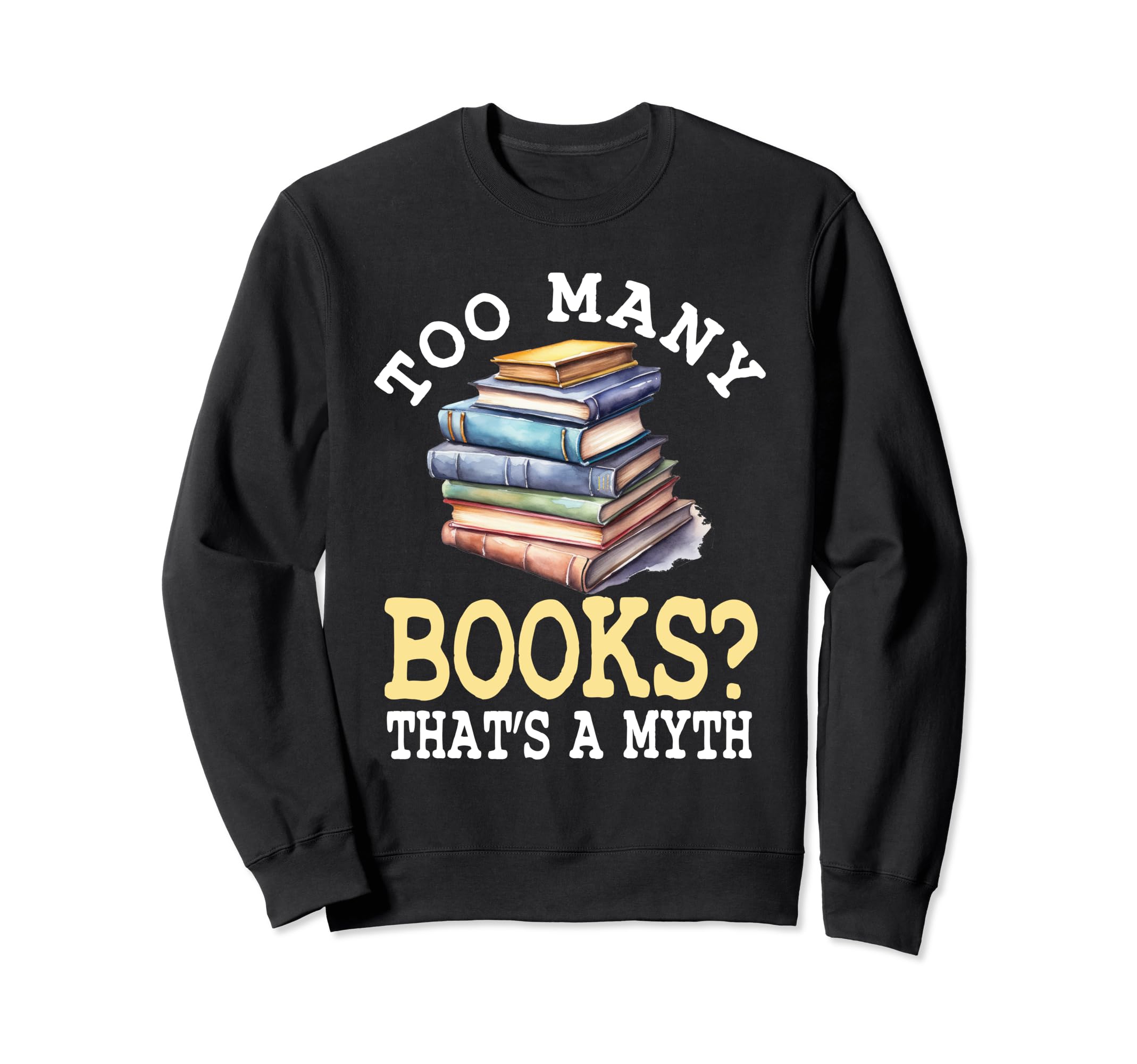 Funny Books Reading Lover Book Nerd Sweatshirt - Unique Graphic for Adults - T-Shirt, Sweatshirt, Hoodie