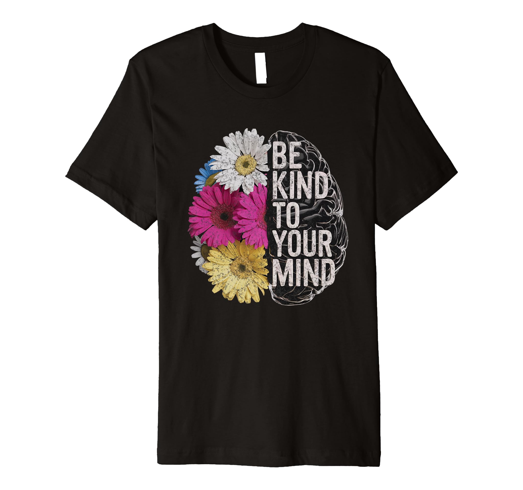 Be Kind To Your Mind Floral T-Shirt - Casual Everyday Wear Men Women - T-Shirt, Sweatshirt, Hoodie
