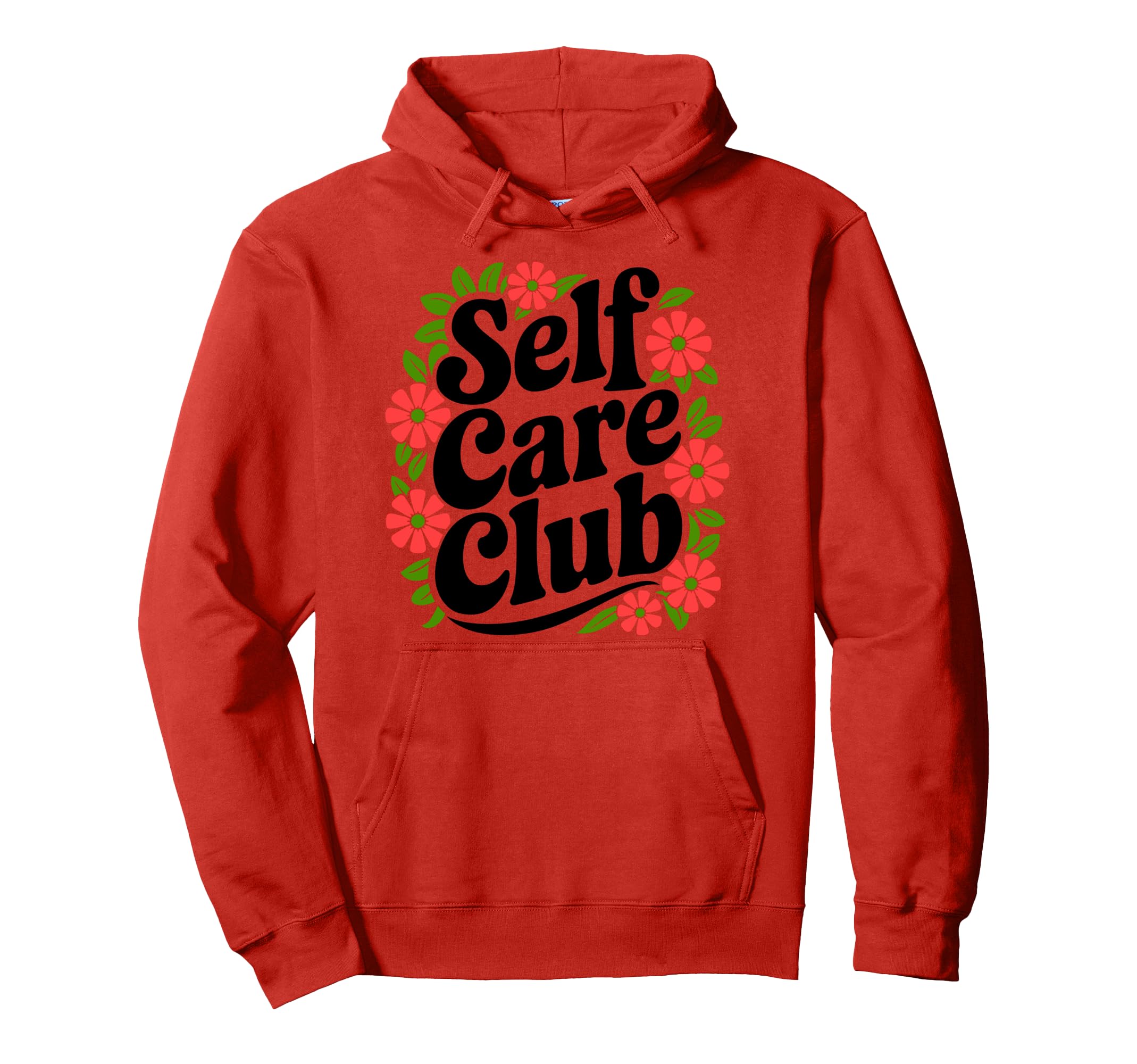 Self Care Club Self Love Mental Hoodie - Fun Novelty Design Men Women - T-Shirt, Sweatshirt, Hoodie
