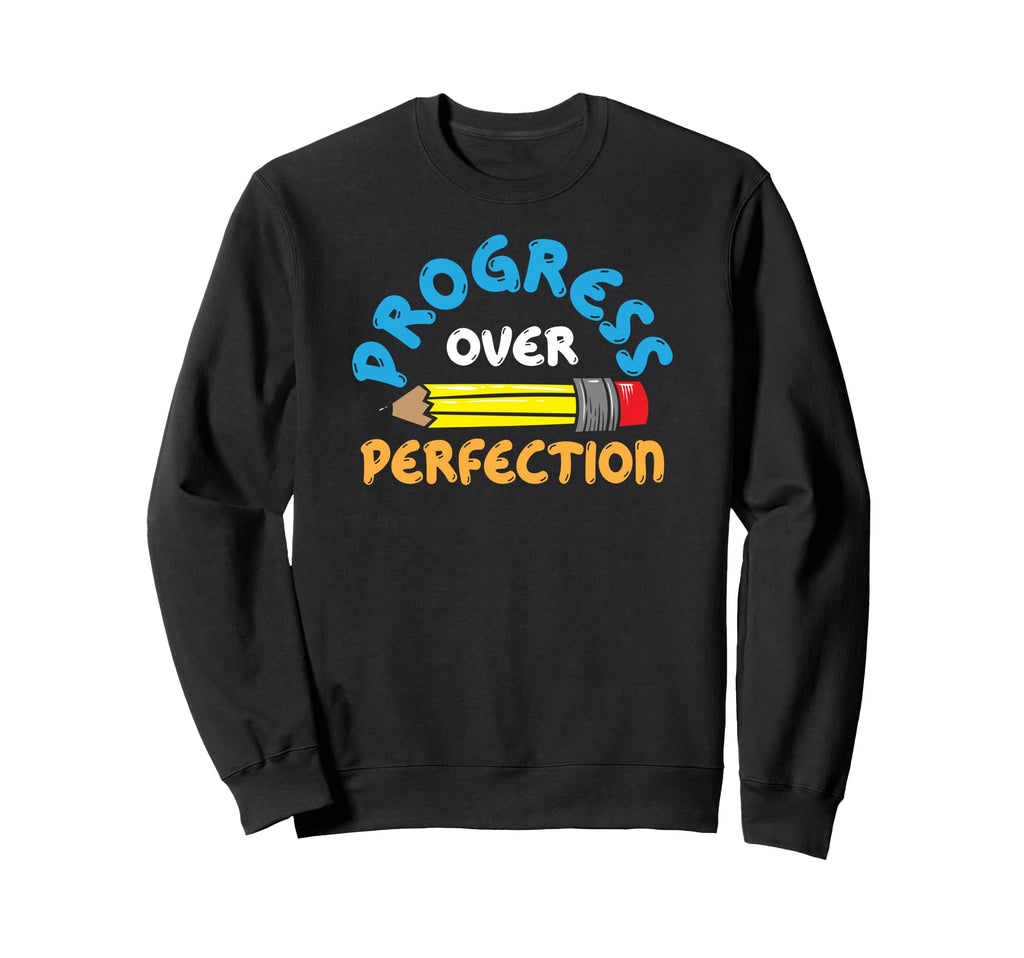 Progress Over Perfection Teacher Sweatshirt - Casual Everyday Wear Unisex - T-Shirt, Sweatshirt, Hoodie