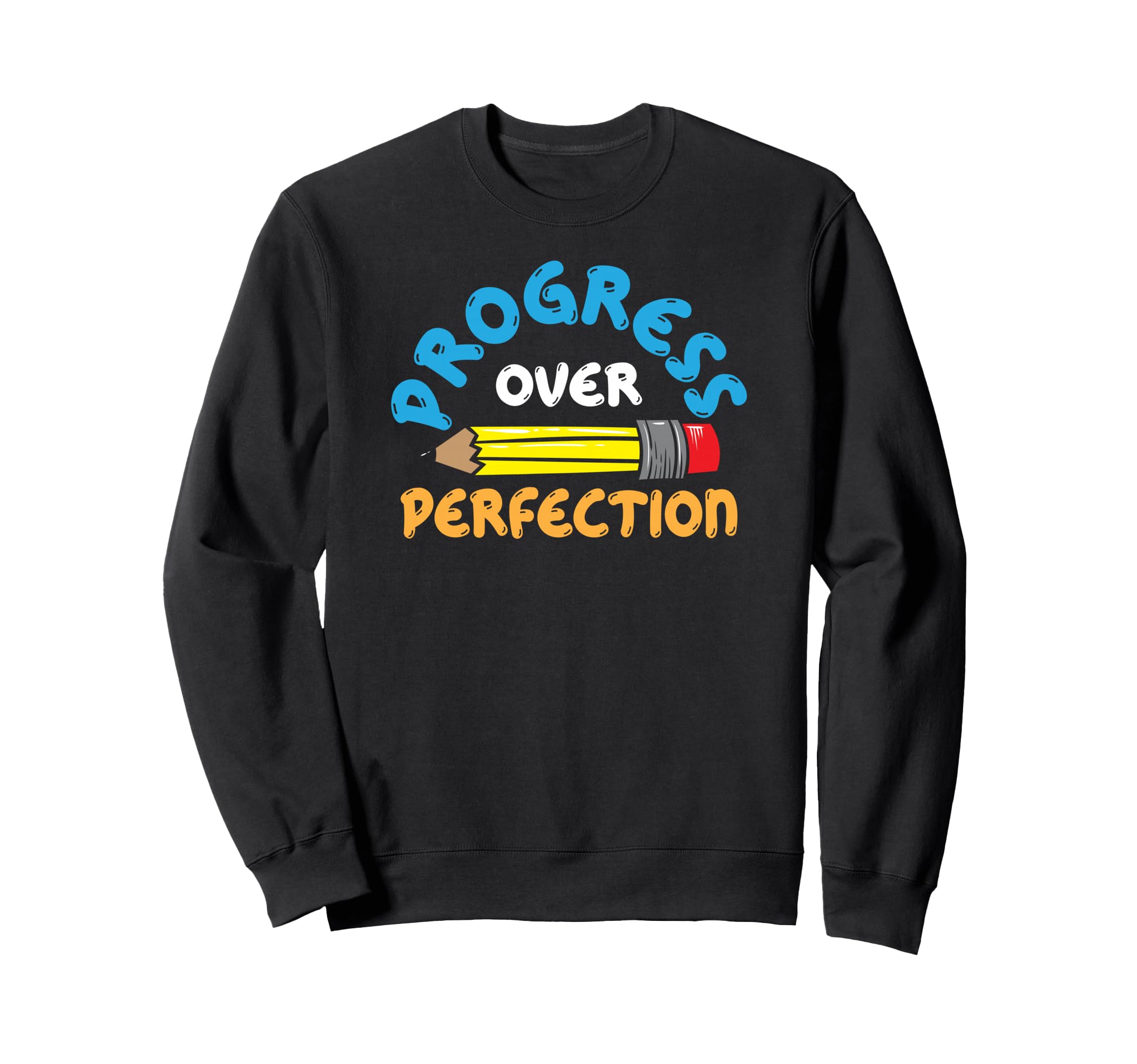 Progress Over Perfection Teacher Sweatshirt - Casual Everyday Wear Unisex - T-Shirt, Sweatshirt, Hoodie