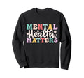 Mental Health Matters End Stigma Sweatshirt - Aesthetic Graphic Unisex - T-Shirt, Sweatshirt, Hoodie