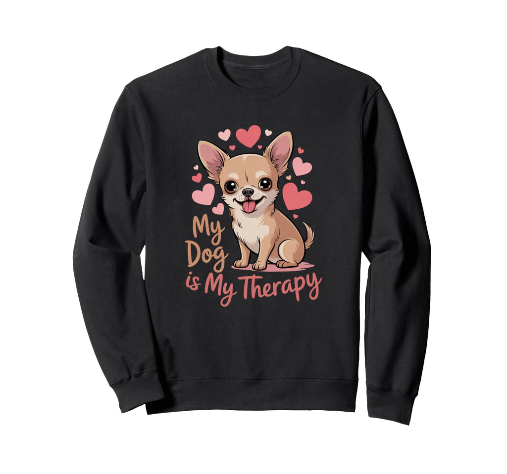 My Dog Is Therapy Chihuahua Lover Sweatshirt - Minimalist Print Men Women - T-Shirt, Sweatshirt, Hoodie