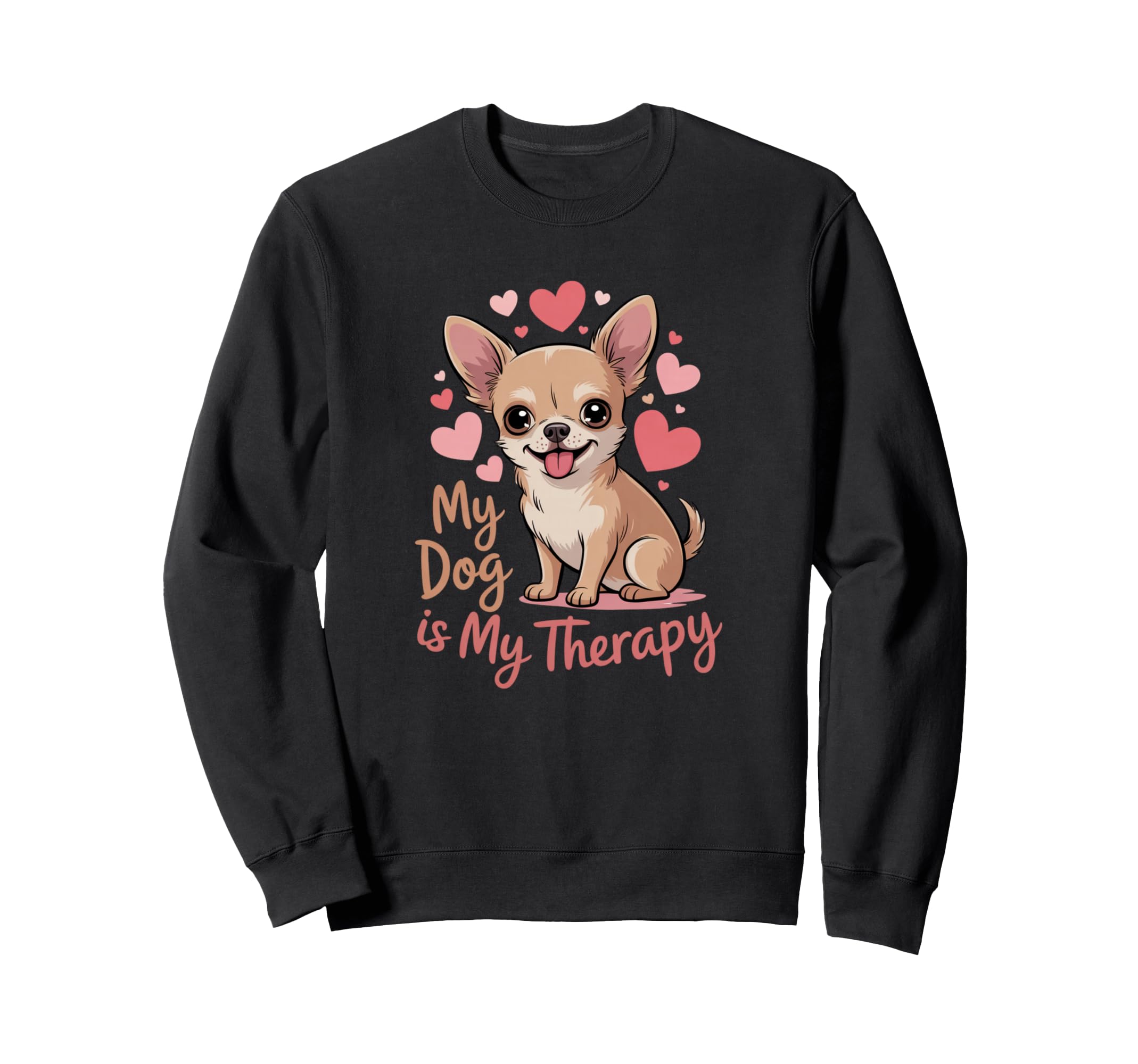 My Dog Is Therapy Chihuahua Lover Sweatshirt - Minimalist Print Men Women - T-Shirt, Sweatshirt, Hoodie