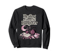 Healing Without Hangover Sober Recovery Sweatshirt - Graphic Print Unisex - T-Shirt, Sweatshirt, Hoodie