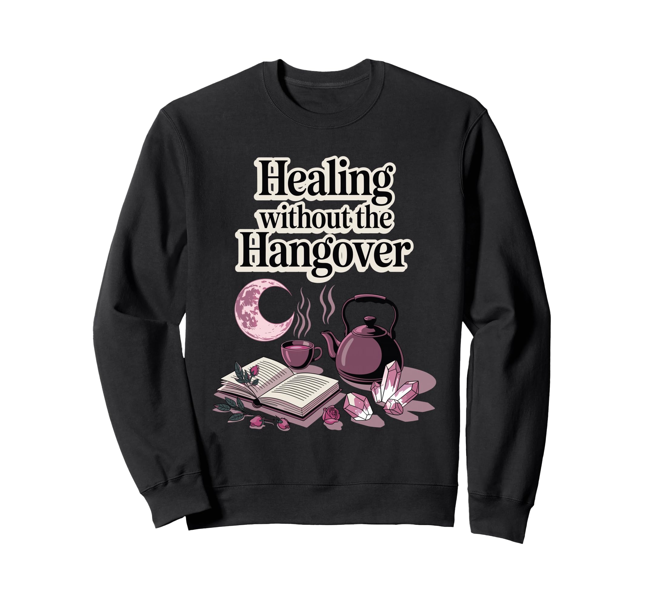 Healing Without Hangover Sober Recovery Sweatshirt - Graphic Print Unisex - T-Shirt, Sweatshirt, Hoodie
