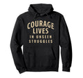 Courage Lives Unseen Struggles Hoodie - Aesthetic Graphic Men Women - T-Shirt, Sweatshirt, Hoodie