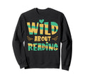 Wild About Reading I Love Books Sweatshirt - Aesthetic Graphic Unisex - T-Shirt, Sweatshirt, Hoodie