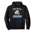 Trust Me Im Librarian Book Stack Book Hoodie - Streetwear Style Men Women - T-Shirt, Sweatshirt, Hoodie