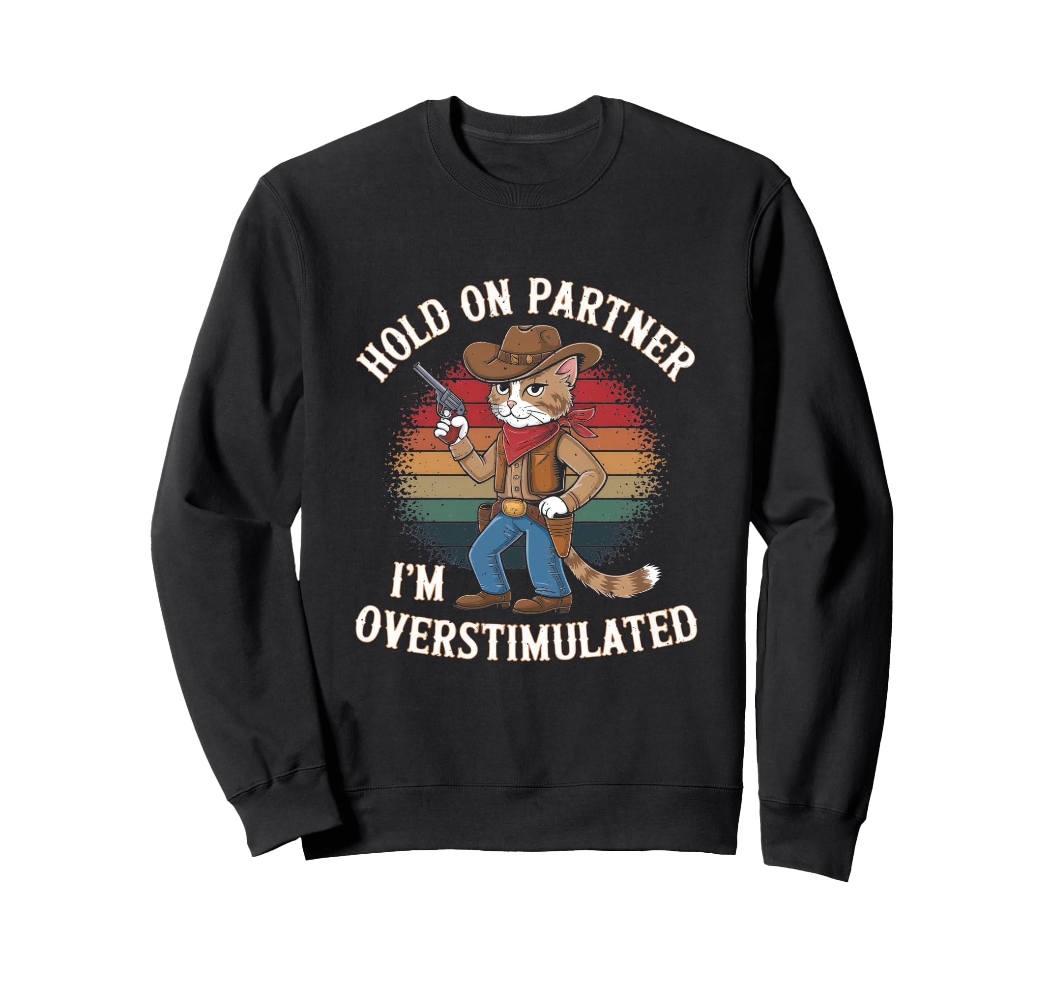 Hold Partner Im Overstimulated Sweatshirt - Fun Novelty Design for Adults - T-Shirt, Sweatshirt, Hoodie