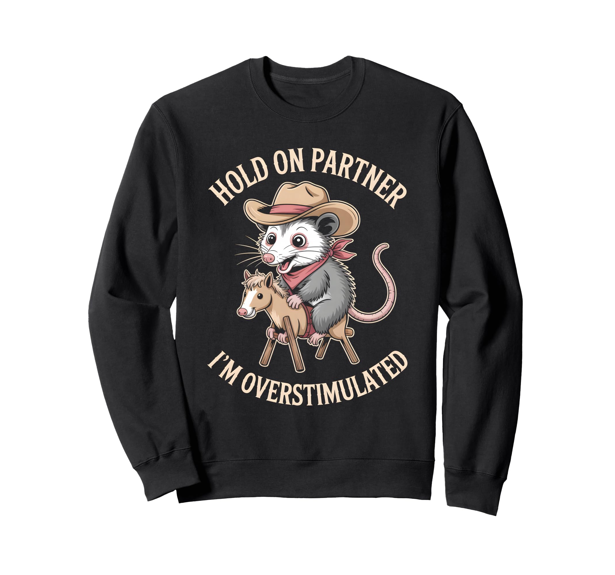 Hold Partner Im Overstimulated Funny Sweatshirt - Trendy Graphic Unisex - T-Shirt, Sweatshirt, Hoodie