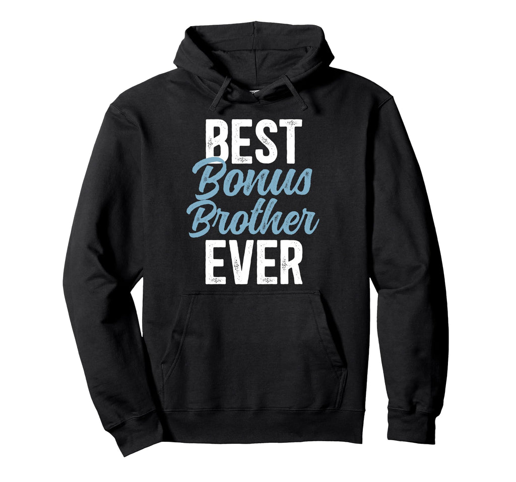 Best Bonus Brother Ever Step Brother Hoodie - Aesthetic Graphic Unisex - T-Shirt, Sweatshirt, Hoodie