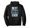 Best Bonus Brother Ever Step Brother Hoodie - Aesthetic Graphic Unisex - T-Shirt, Sweatshirt, Hoodie