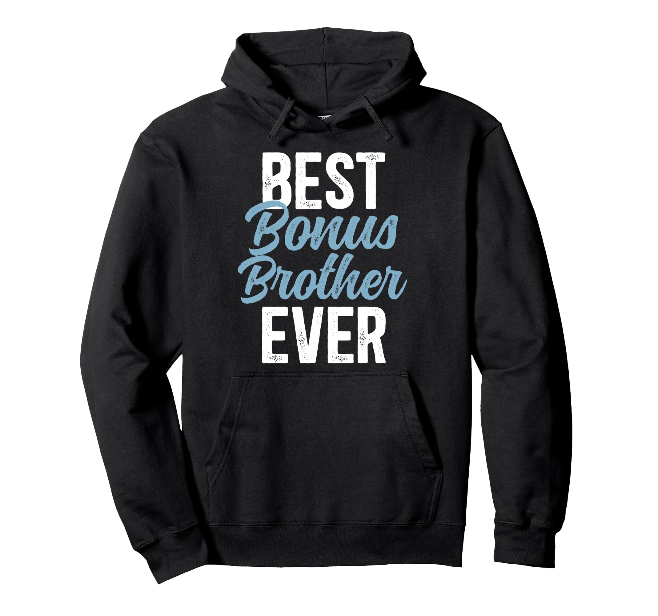 Best Bonus Brother Ever Step Brother Hoodie - Aesthetic Graphic Unisex - T-Shirt, Sweatshirt, Hoodie