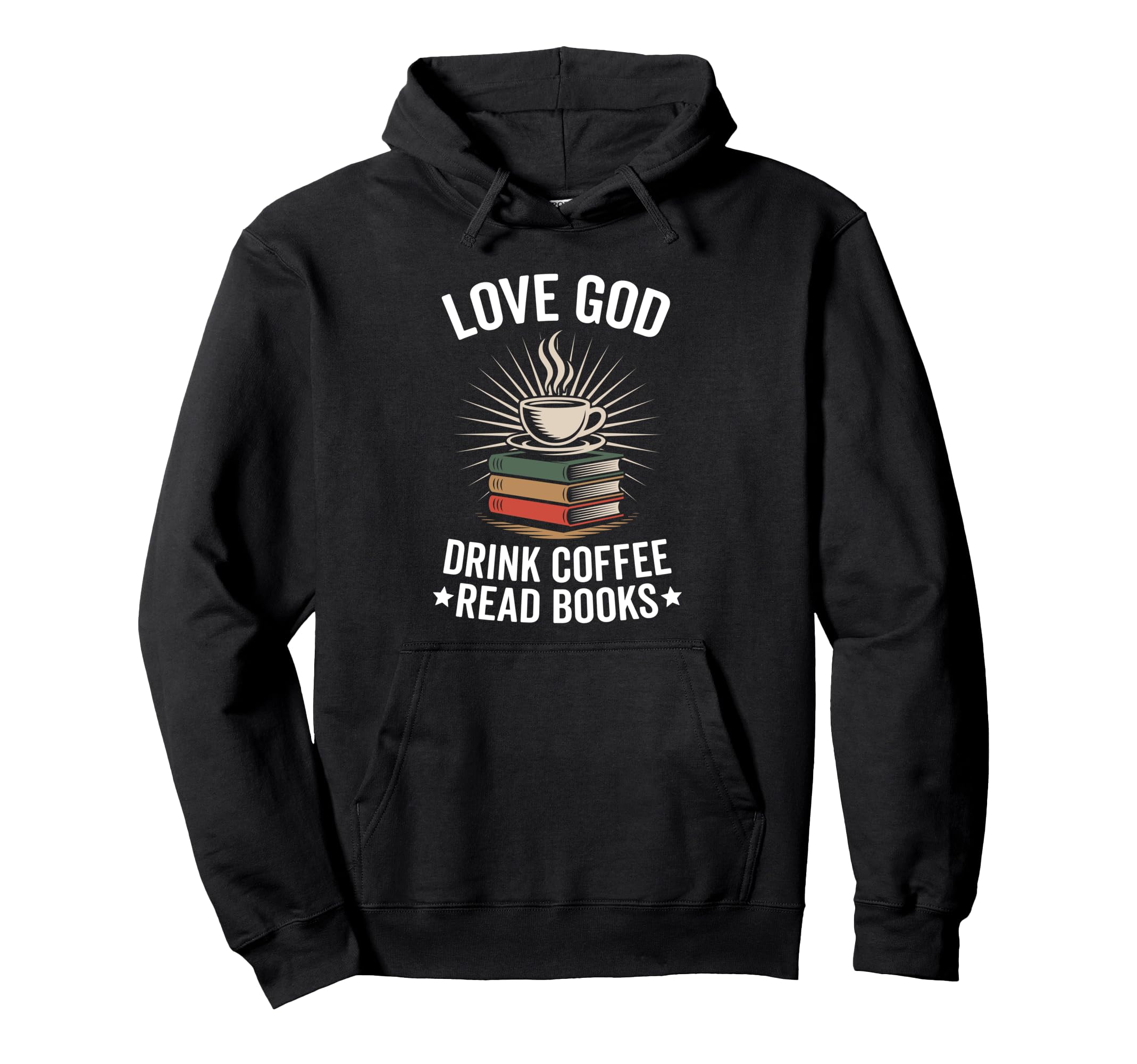 Love God Drink Coffee Read Books Hoodie - Trendy Graphic Men Women - T-Shirt, Sweatshirt, Hoodie