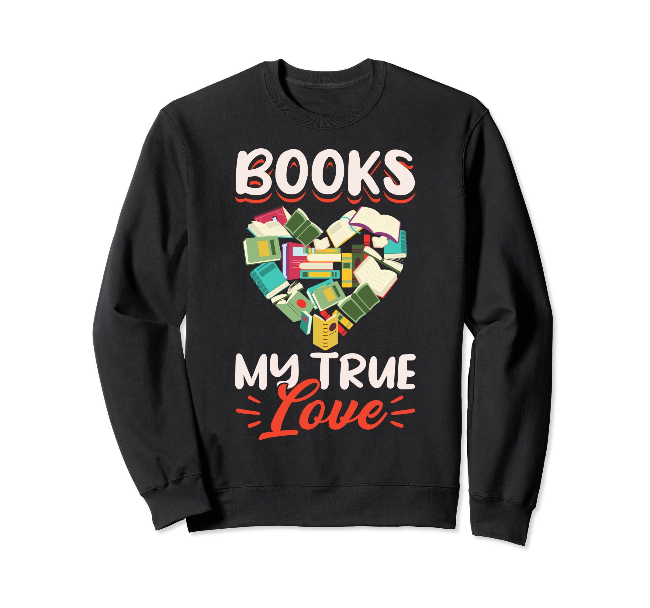Reading Book Lover Heart Books My Sweatshirt - Unique Graphic for Adults - T-Shirt, Sweatshirt, Hoodie