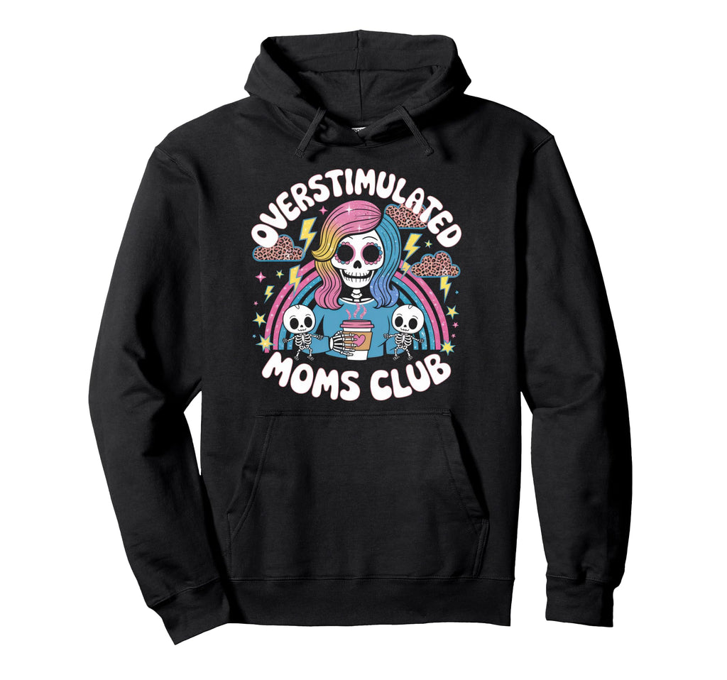 Overstimulated Moms Club Mom Depression Hoodie - Custom Art Print Unisex - T-Shirt, Sweatshirt, Hoodie