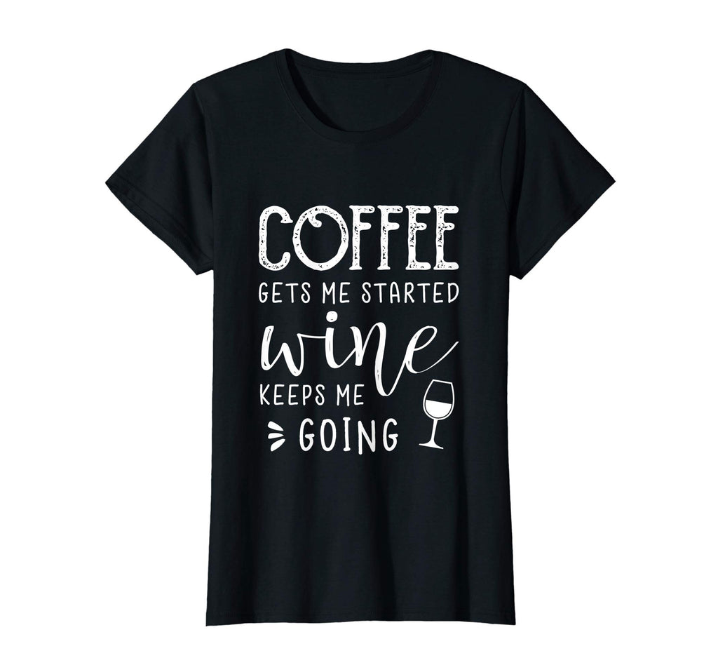 Womens Coffee Gets Me Started Wine T-Shirt - Aesthetic Graphic Unisex - T-Shirt, Sweatshirt, Hoodie