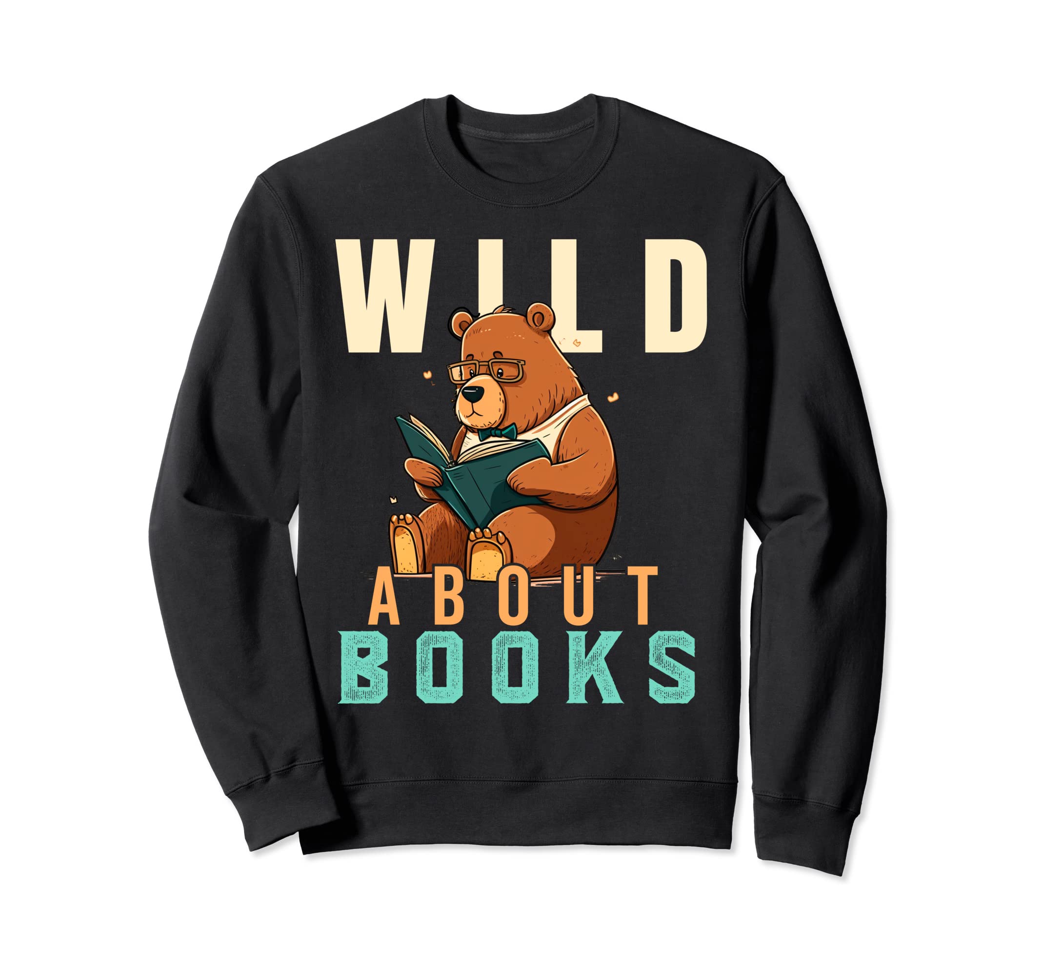 Wild About Reading Love Books Sweatshirt - Streetwear Style for Adults - T-Shirt, Sweatshirt, Hoodie